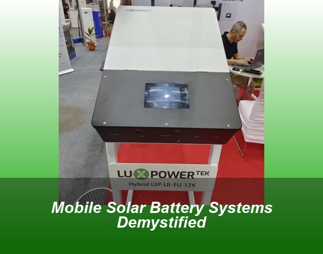 Mobile Solar Battery Systems Demystified